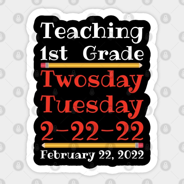 Teaching 1st Grade Twosday Tuesday February 22 2022 Sticker by DPattonPD